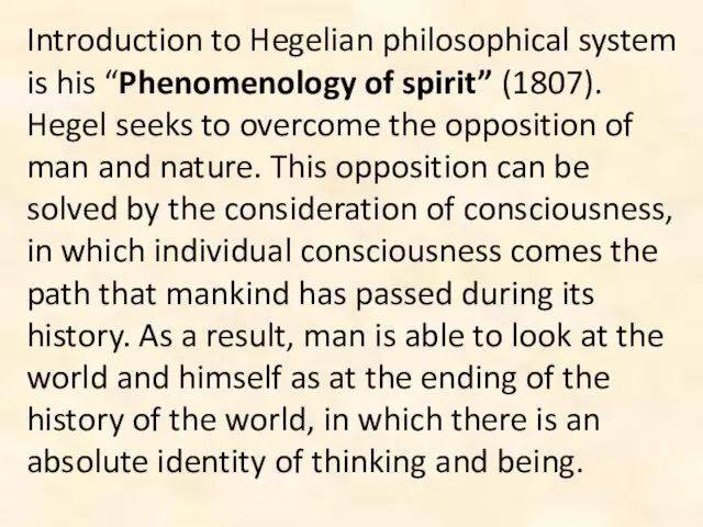 Introduction to Hegelian philosophical system is his “Phenomenology of spirit” (1807). Hegel