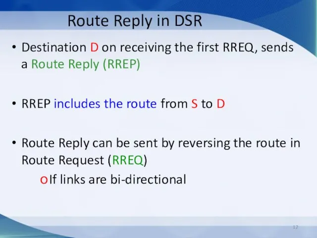 Route Reply in DSR Destination D on receiving the first RREQ, sends