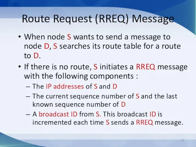 Route Request (RREQ) Message When node S wants to send a message