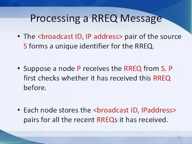 Processing a RREQ Message The pair of the source S forms a