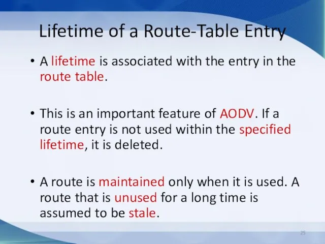 Lifetime of a Route-Table Entry A lifetime is associated with the entry