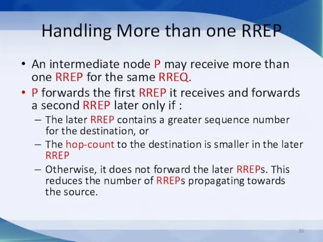 Handling More than one RREP An intermediate node P may receive more