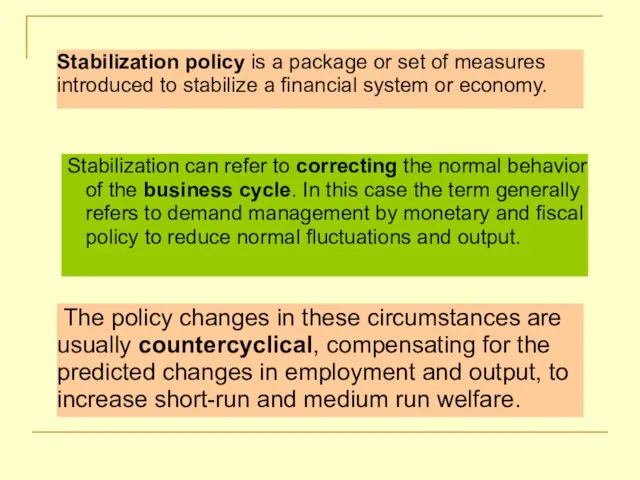 Stabilization can refer to correcting the normal behavior of the business cycle.