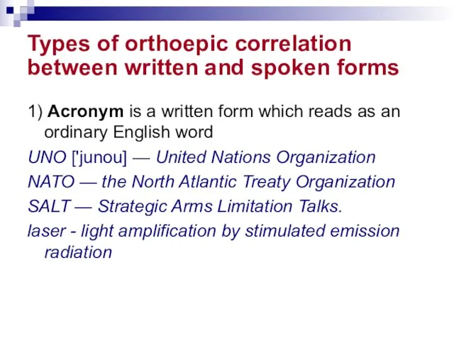 Types of orthoepic correlation between written and spoken forms 1) Acronym is