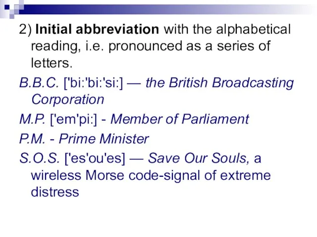 2) Initial abbreviation with the alphabetical reading, i.e. pronounced as a series