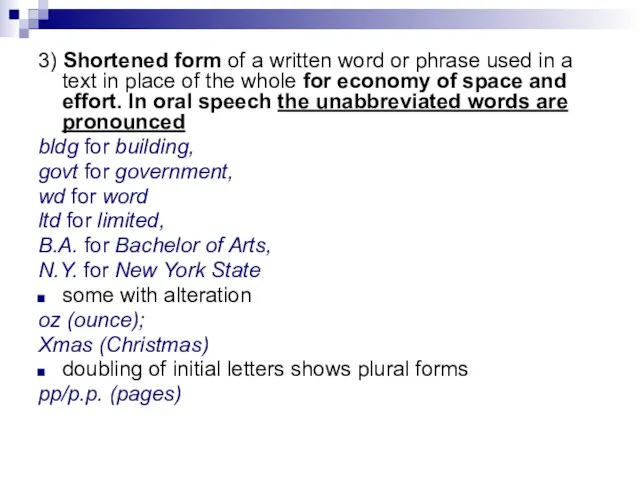 3) Shortened form of a written word or phrase used in a