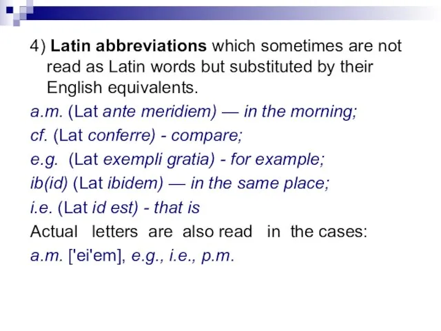 4) Latin abbreviations which sometimes are not read as Latin words but