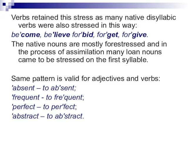 Verbs retained this stress as many native disyllabic verbs were also stressed