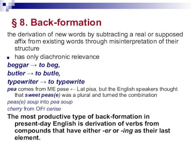 § 8. Back-formation the derivation of new words by subtracting a real