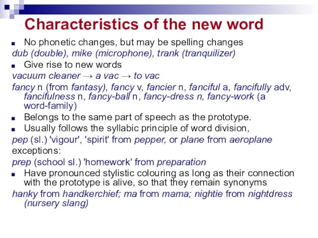 Characteristics of the new word No phonetic changes, but may be spelling