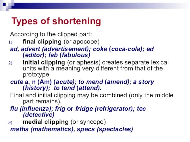 Types of shortening According to the clipped part: final clipping (or apocope)