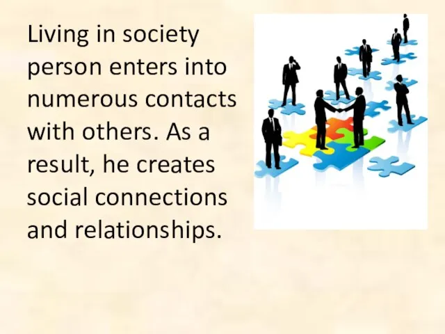 Living in society person enters into numerous contacts with others. As a