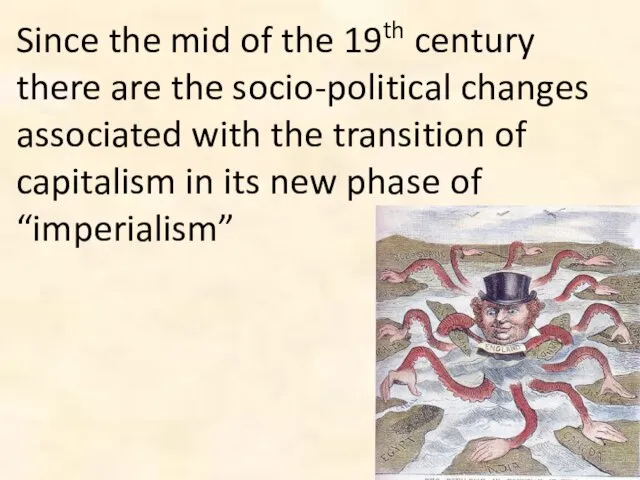 Since the mid of the 19th century there are the socio-political changes