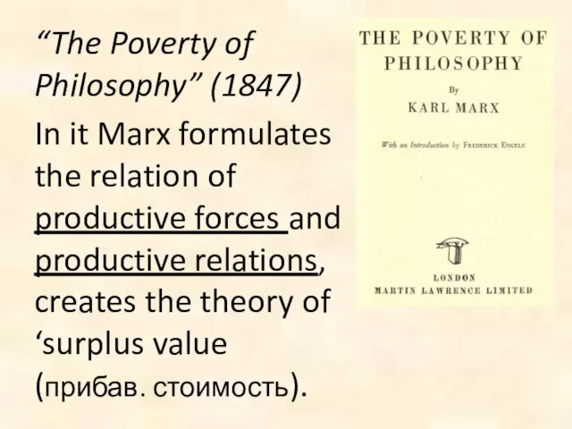 “The Poverty of Philosophy” (1847) In it Marx formulates the relation of