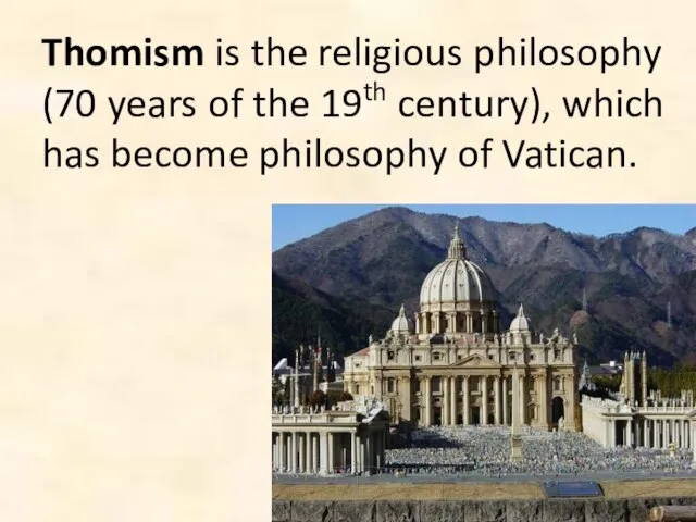 Thomism is the religious philosophy (70 years of the 19th century), which