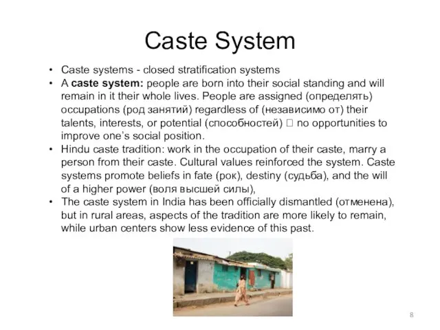 Caste systems - closed stratification systems A caste system: people are born