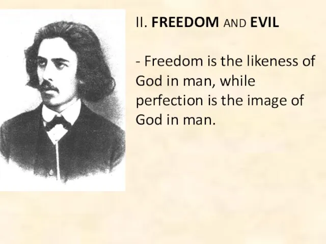 II. FREEDOM AND EVIL - Freedom is the likeness of God in