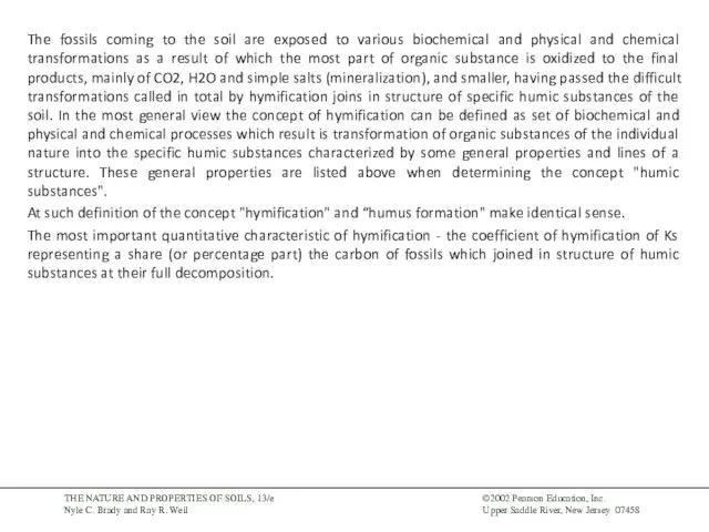 The fossils coming to the soil are exposed to various biochemical and