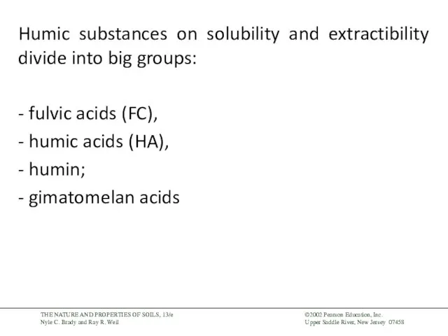 Humic substances on solubility and extractibility divide into big groups: - fulvic