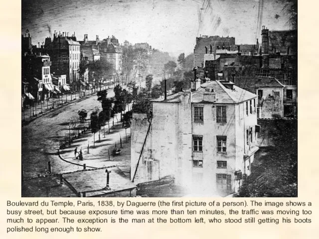 Boulevard du Temple, Paris, 1838, by Daguerre (the first picture of a