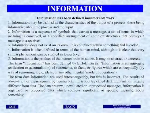 INFORMATION EXIT LECTURES CONTENT BACK Information has been defined innumerable ways: 1.