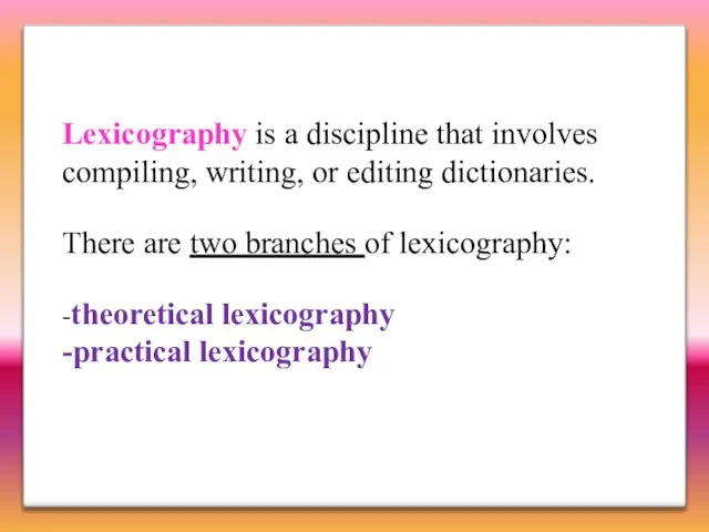 Lexicography is a discipline that involves compiling, writing, or editing dictionaries. There