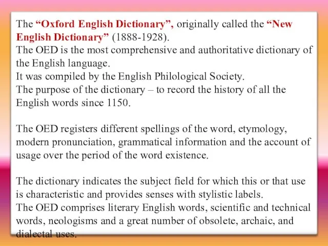 The “Oxford English Dictionary”, originally called the “New English Dictionary” (1888-1928). The