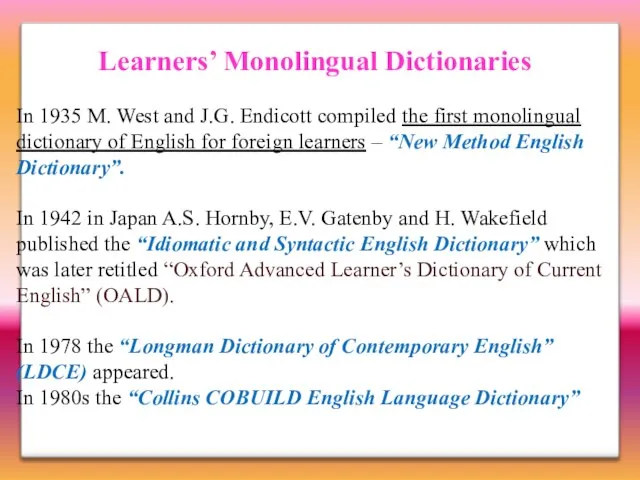 Learners’ Monolingual Dictionaries In 1935 M. West and J.G. Endicott compiled the