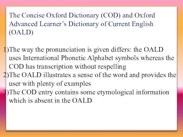 The Concise Oxford Dictionary (COD) and Oxford Advanced Learner’s Dictionary of Current