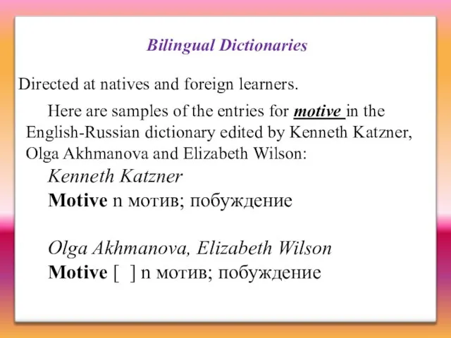 Bilingual Dictionaries Directed at natives and foreign learners. Here are samples of