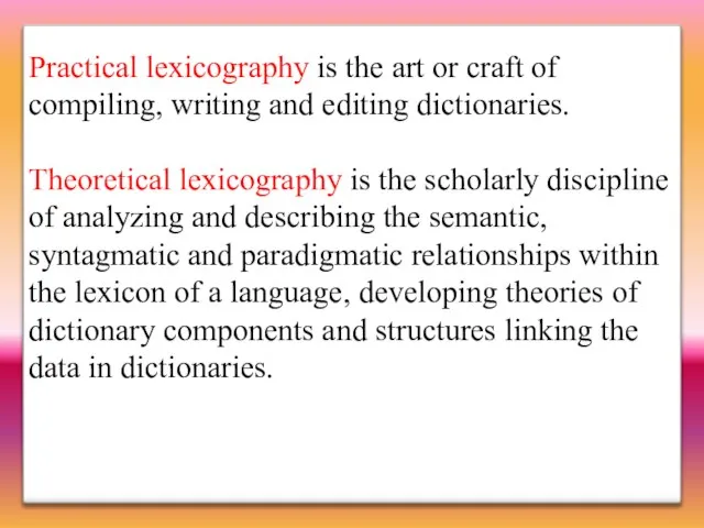 Practical lexicography is the art or craft of compiling, writing and editing