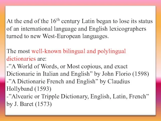 At the end of the 16th century Latin began to lose its