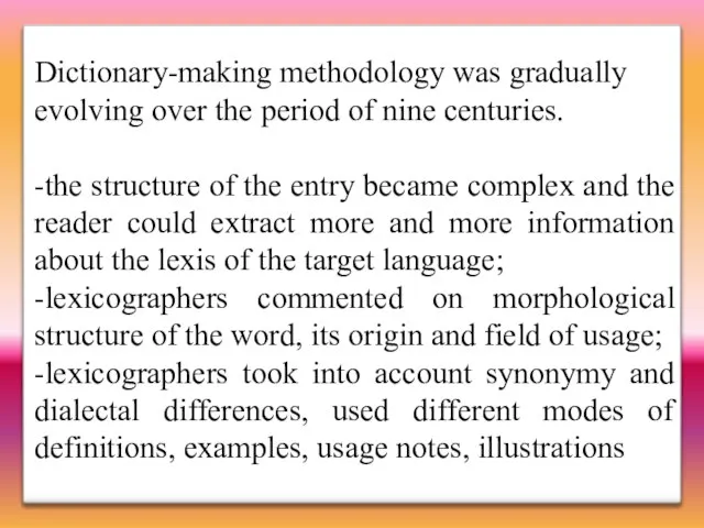 Dictionary-making methodology was gradually evolving over the period of nine centuries. -the