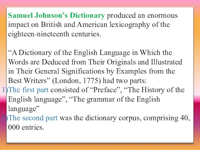 Samuel Johnson’s Dictionary produced an enormous impact on British and American lexicography