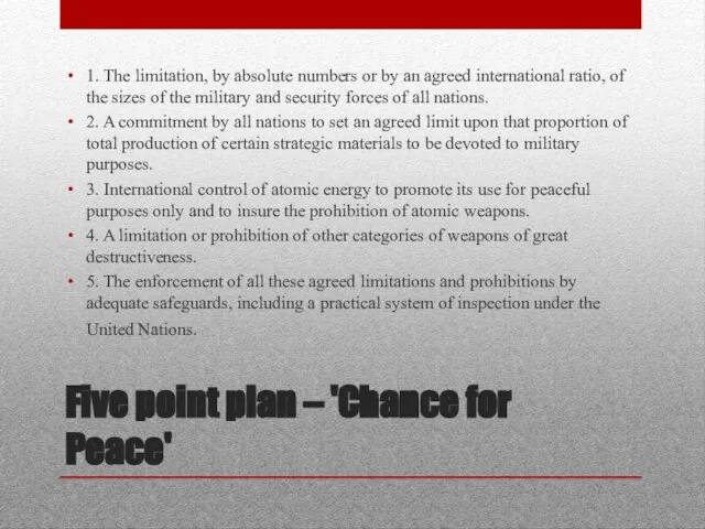 Five point plan – 'Chance for Peace' 1. The limitation, by absolute