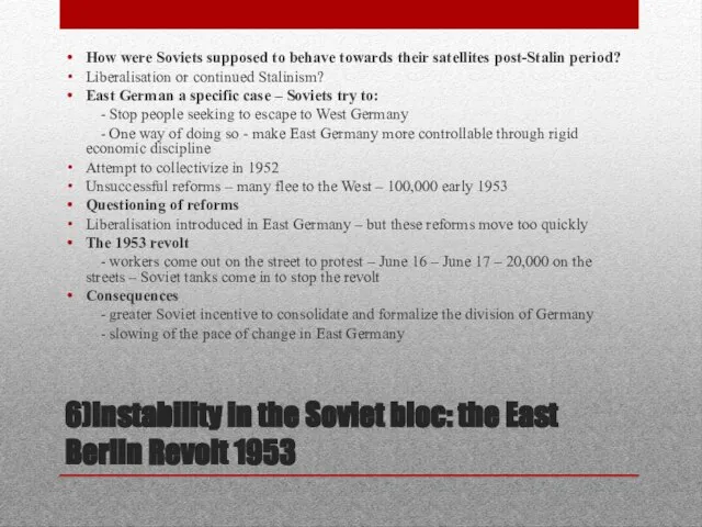 6)Instability in the Soviet bloc: the East Berlin Revolt 1953 How were