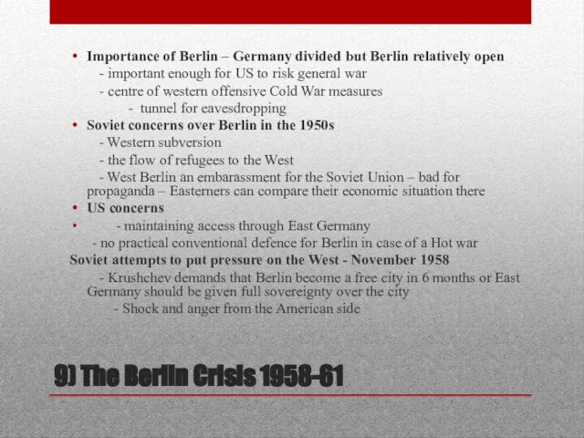 9) The Berlin Crisis 1958-61 Importance of Berlin – Germany divided but