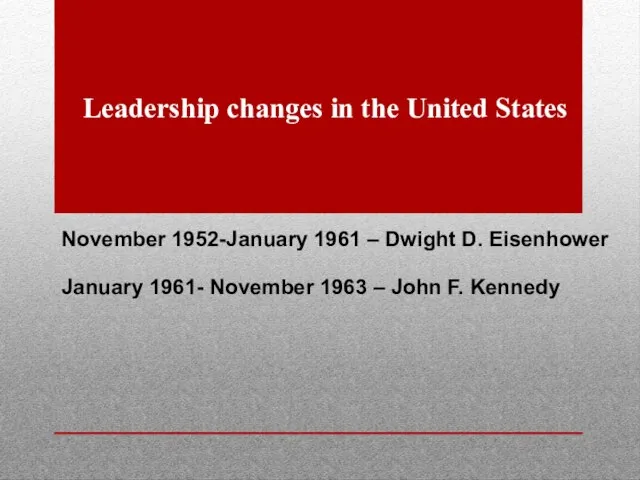 Leadership changes in the United States November 1952-January 1961 – Dwight D.