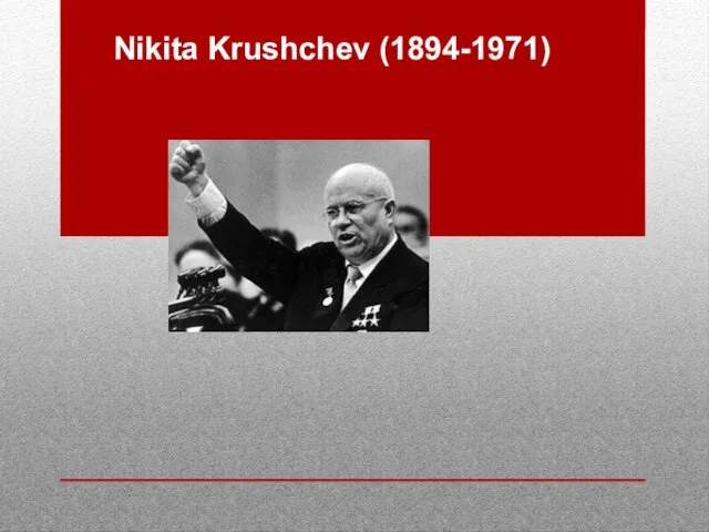 Nikita Krushchev (1894-1971)