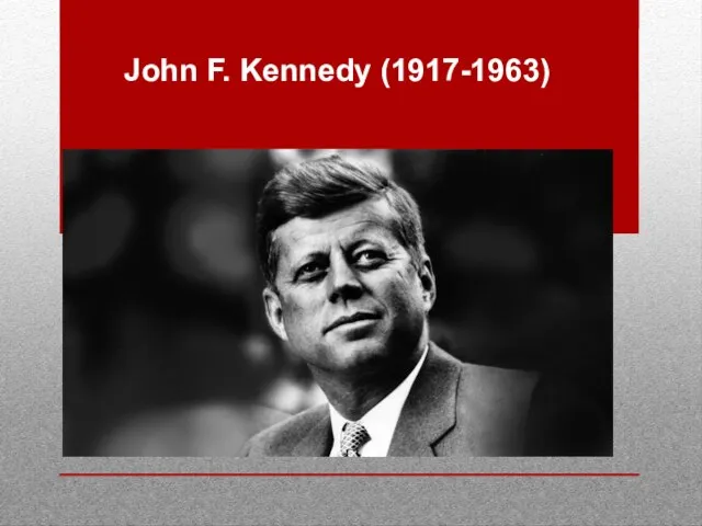 John F. Kennedy (1917-1963)