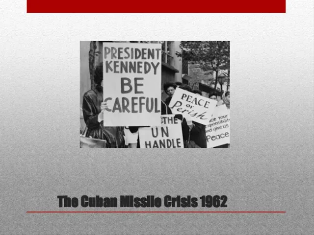 The Cuban Missile Crisis 1962