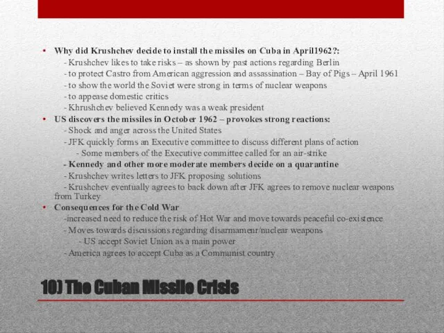 10) The Cuban Missile Crisis Why did Krushchev decide to install the