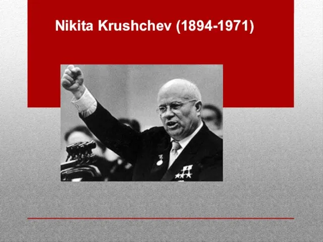 Nikita Krushchev (1894-1971)