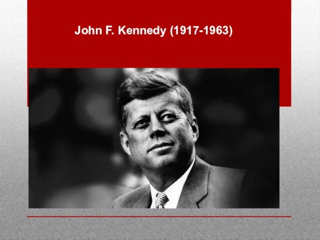 John F. Kennedy (1917-1963)