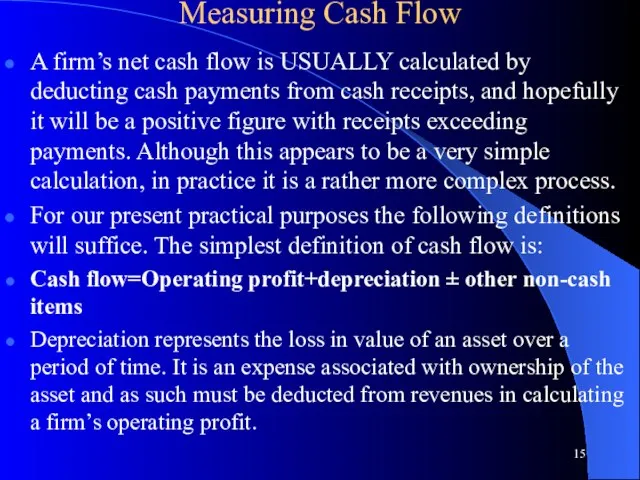 Measuring Cash Flow A firm’s net cash flow is USUALLY calculated by