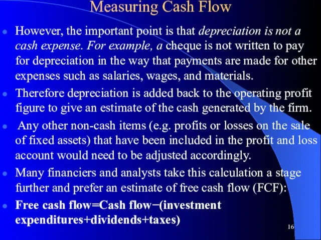 Measuring Cash Flow However, the important point is that depreciation is not