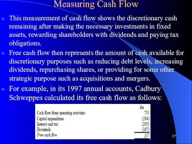 Measuring Cash Flow This measurement of cash flow shows the discretionary cash