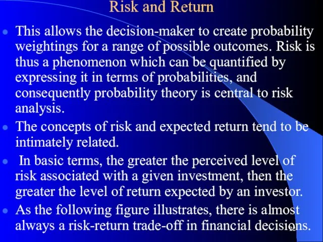 Risk and Return This allows the decision-maker to create probability weightings for