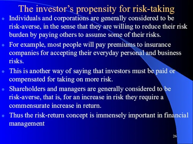 The investor’s propensity for risk-taking Individuals and corporations are generally considered to