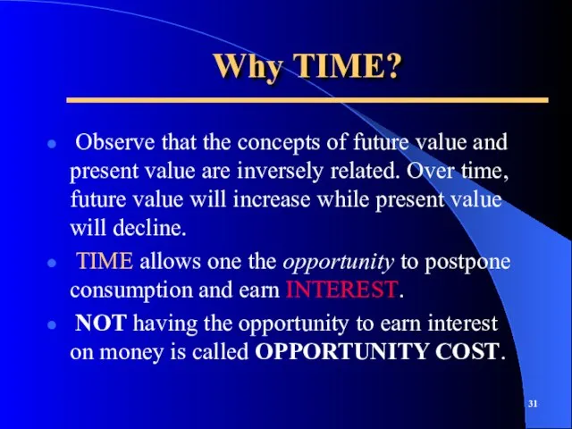 Why TIME? Observe that the concepts of future value and present value